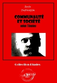Emile Durkheim - Communauté et société selon Tönnies [édition intégrale revue et mise à jour].