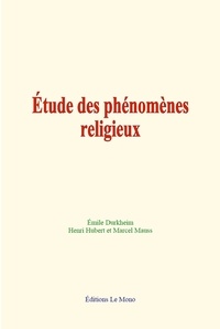 Emile Durkheim et Henri Hubert - Etude des phénomènes religieux.