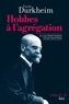 Emile Durkheim - Hobbes à l'agrégation - Un cours d'Emile Durkheim suivi par Marcel Mauss.