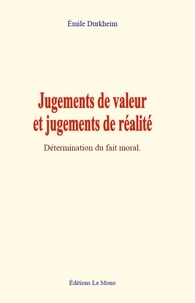 Emile Durkheim - Jugements de valeur et jugements de réalité - Détermination du fait moral.