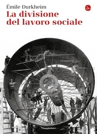 Emile Durkheim et Fulvia Airoldi Namer - La divisione del lavoro sociale.