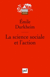 Emile Durkheim - La science sociale et l'action.