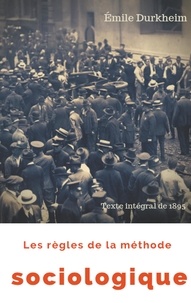 Emile Durkheim - Les règles de la méthode sociologique.