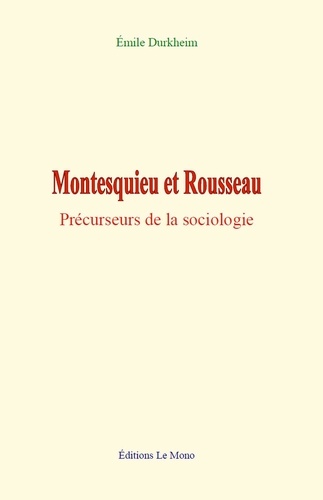 Montesquieu et Rousseau. Précurseurs de la sociologie