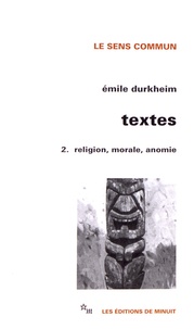 Emile Durkheim - Textes - Volume 2, Religion, morale, anomie.