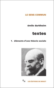 Emile Durkheim - Textes - Volume 1, Eléments d'une théorie sociale.