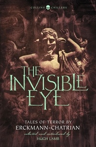 Emile Erckmann et Louis Alexandre Chatrian - The Invisible Eye - Tales of Terror by Emile Erckmann and Louis Alexandre Chatrian.