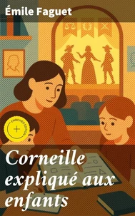 Corneille expliqué aux enfants