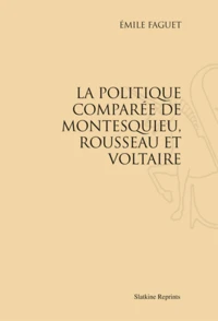 La politique comparée de Montesquieu, Rousseau et Voltaire