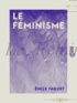 Emile Faguet - Le Féminisme.