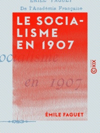 Emile Faguet - Le Socialisme en 1907.