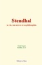 Emile Faguet et  Stendhal - Stendhal - sa vie, son œuvre et sa philosophie.