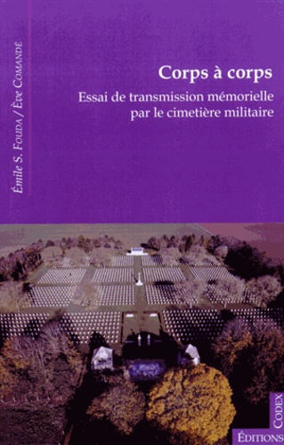 Emile Fouda et Eve Comandé - Corps à corps - Essai de transmission mémorielle par le cimetière militaire.