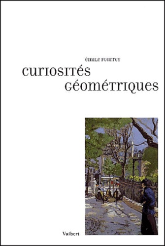 Emile Fourrey - Curiosites Geometriques.