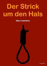 Emile Gaboriau - Der Strick um den Hals.