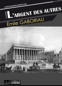 Emile Gaboriau - L'argent des autres.