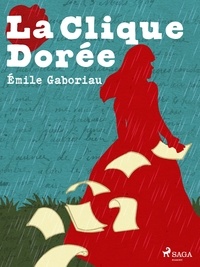 Emile Gaboriau - La Clique Dorée.