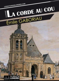 Emile Gaboriau - La corde au cou.
