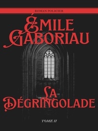 Emile Gaboriau - La Dégringolade - Tome II.