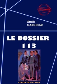 Emile Gaboriau - Le Dossier 113 [édition intégrale revue et mise à jour].