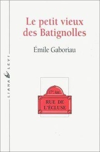 Emile Gaboriau - Le Petit Vieux Des Batignolles.