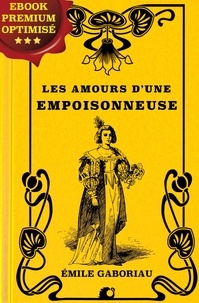 Emile Gaboriau - Les Amours d’une empoisonneuse.