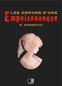 Emile Gaboriau - les amours d'une empoisonneuse.