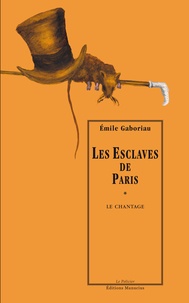 Emile Gaboriau - Les Esclaves de Paris Tome 1 : Le chantage.