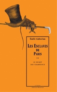 Emile Gaboriau - Les Esclaves de Paris Tome 2 : Le Secret de Champdoce.