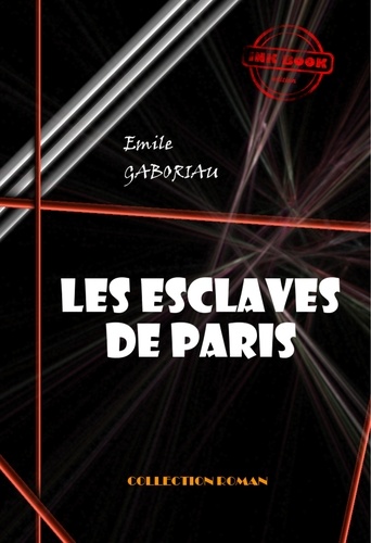 Les esclaves de Paris (Tome I & II). édition intégrale & entièrement illustrée