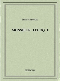 Emile Gaboriau - Monsieur Lecoq I.