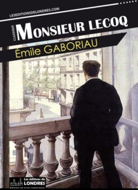 Emile Gaboriau - Monsieur Lecoq.