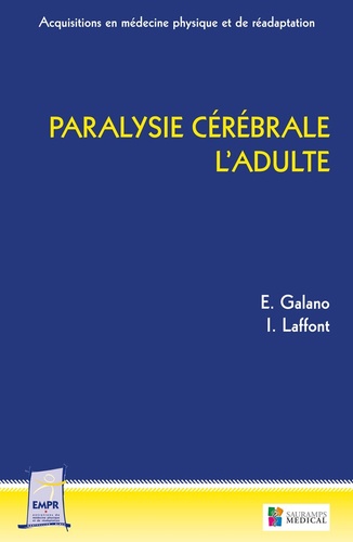 Emile Galano et Isabelle Laffont - Paralysie cérébrale : l'adulte.