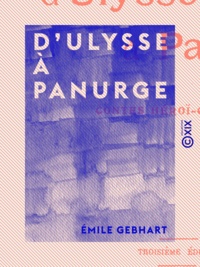 Emile Gebhart - D'Ulysse à Panurge - Contes héroï-comiques.