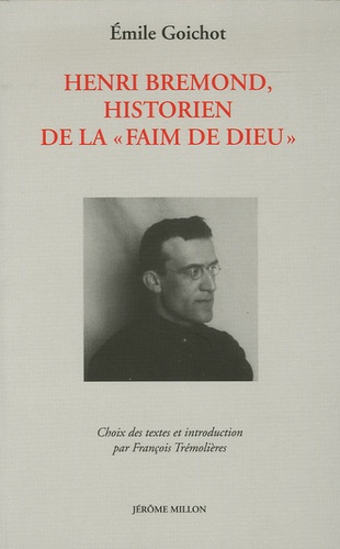 Emile Goichot - Henri Bremond, historien de la "faim de Dieu".