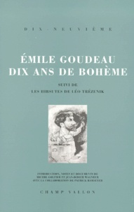 Emile Goudeau - Dix Ans De Boheme Suivi De Les Hirsutes De Leo Trezenik.