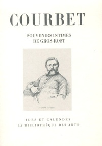 Emile Gros-Kost - Gustave Courbet - Souvenirs intimes.