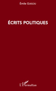 Emile Guigou - Ecrits politiques.