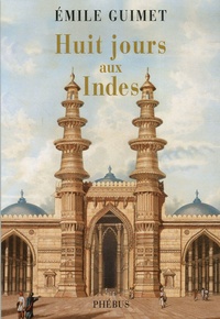 Emile Guimet - Huit jours aux Indes 1876.