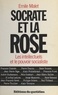 Emile H. Malet - Socrate et la rose : les intellectuels face au pouvoir socialiste.