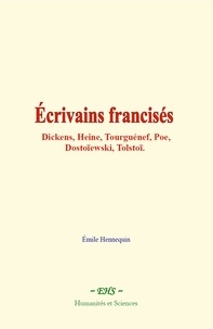 Emile Hennequin - Écrivains francisés - Dickens, Heine, Tourguénef, Poe, Dostoïewski, Tolstoï.