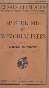 Emile Henriot - Épistoliers et mémorialistes.