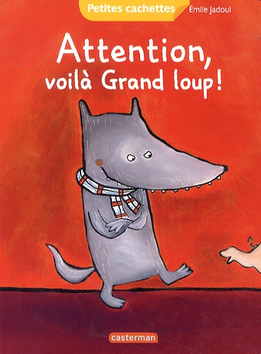 Emile Jadoul - Attention, voilà Grand Loup !.