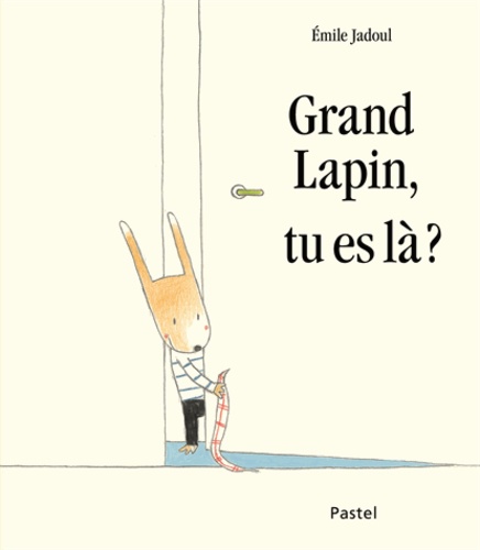 Emile Jadoul - Grand lapin, tu es là ?.