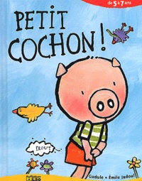 Emile Jadoul et  Gudule - Petit cochon !.