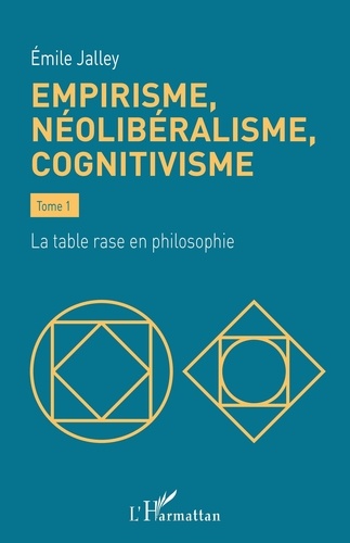 Empirisme, néolibéralisme, cognitivisme. Tome 1, La table rase en philosophie