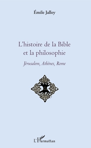 L'histoire de la Bible et la philosophie. Jérusalem, Athènes, Rome