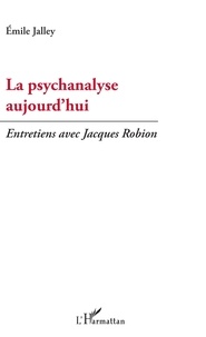 Emile Jalley - La psychanalyse aujourd'hui.