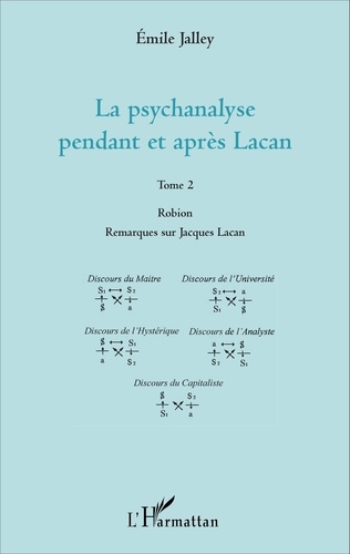 Emile Jalley - La psychanalyse pendant et après Lacan - Tome 2, Robion, Remarques sur Jacques Lacan.