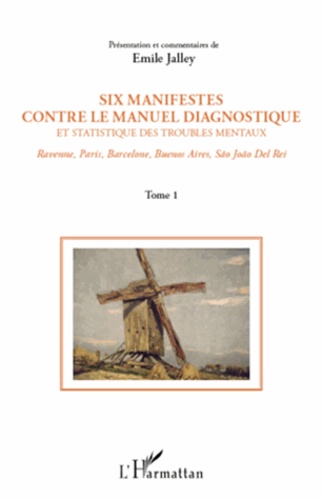 Six manifestes contre le DSM. Ravenne, Paris, Barcelone, Buenos Aires, Sao Joao Del Rei. Tome 1